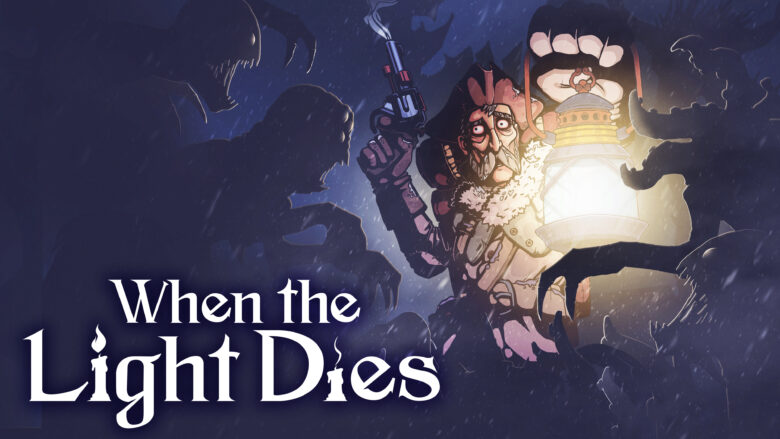 Cover art for the videogame When The Light Dies. A man with a mustache and a tricorn cap holds a lit lantern and a pistol. Monsters encroach in the shadows beyond the light.