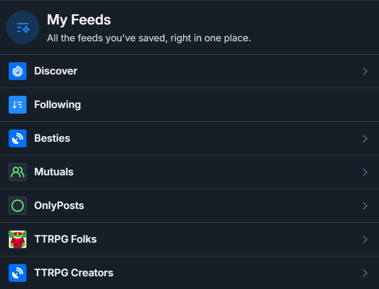 A screenshot of a Bluesky page showing several feeds, include Discover, Following, Besties, Mutuals, OnlyPosts, TTRPG Folks, TTRPG Creators. Custom feeds like these are great for TTRPG Bluesky users.