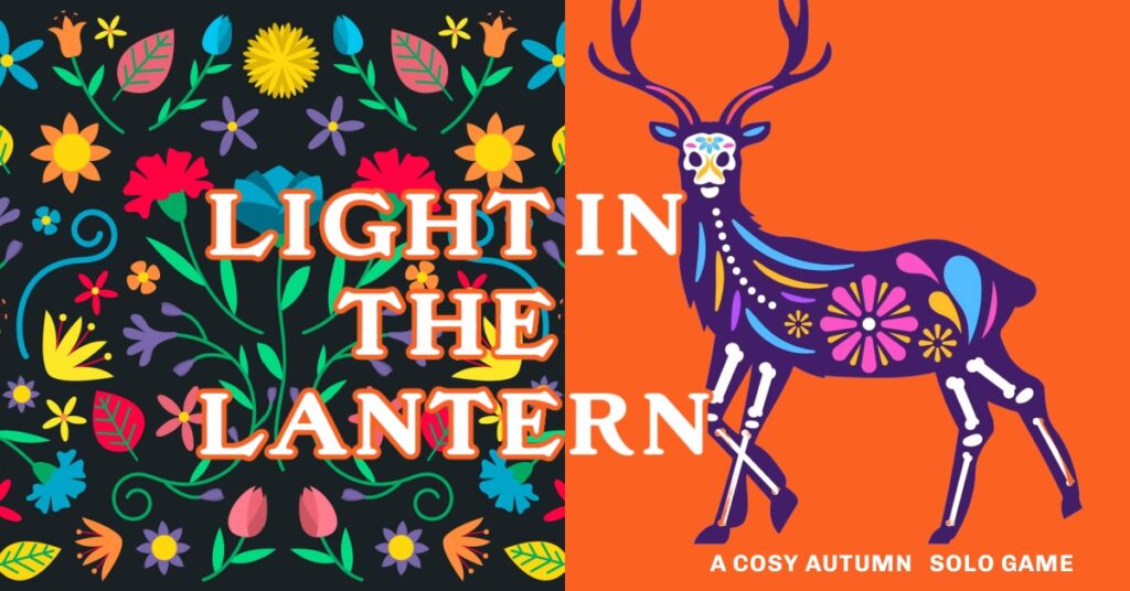 Cover art for "Light In The Lantern." On the left is a collection of colorful flowers on a black background. On the right is a silhouette of a deer-like figure on orange background. A colorful skull and bones and flowers fill the silhouette. An example of work by Romani TTRPG designer Penny Blake.